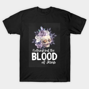 Nothing but the blood of jesus T-Shirt